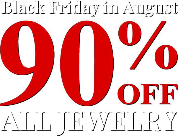 Black Friday in August - All Jewelry 90% OFF
