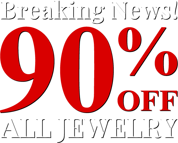 Breaking News! All Jewelry 90% Off
