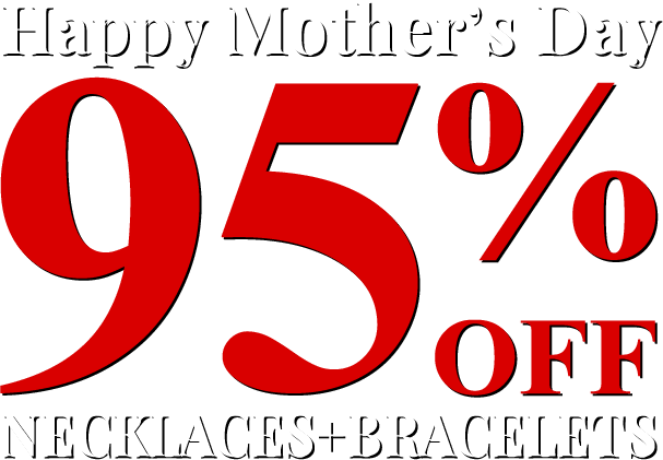 Happy Mother's Day - All Necklaces & Bracelets 95% Off