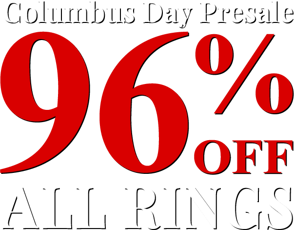 Columbus Day Presale - All Rings 96% Off